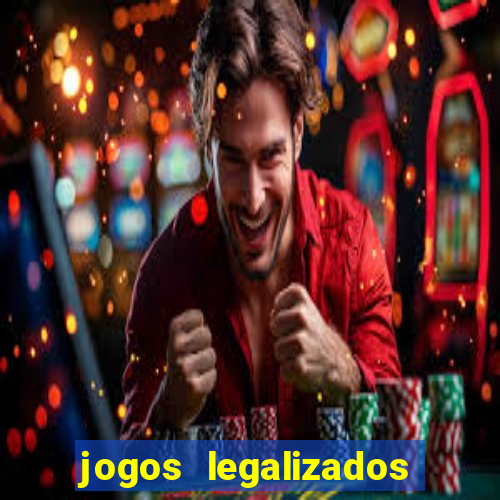 jogos legalizados no brasil